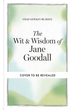 Coperta cărții 'Wit & Wisdom of Jane Goodall - Chas (author) Newkey-burden'