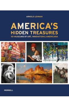 Coperta cărții 'America's Hidden Treasures - Arnold Lehman'