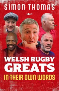 Welsh Rugby Greats: In Their Own Words - Simon Thomas
