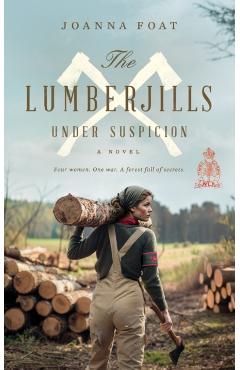 Coperta cărții 'Lumberjills Under Suspicion - Joanna Foat'