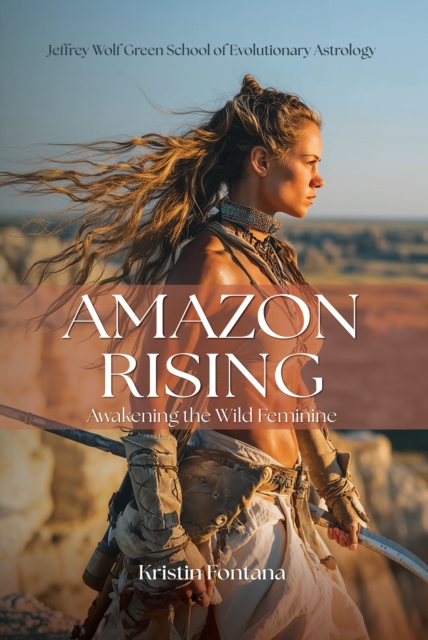 Coperta cărții 'Amazon Rising: Awakening the Wild Feminine - Kristin Fontana'