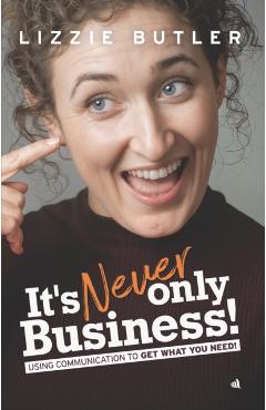 It's Never Only Business! - Lizzie Butler