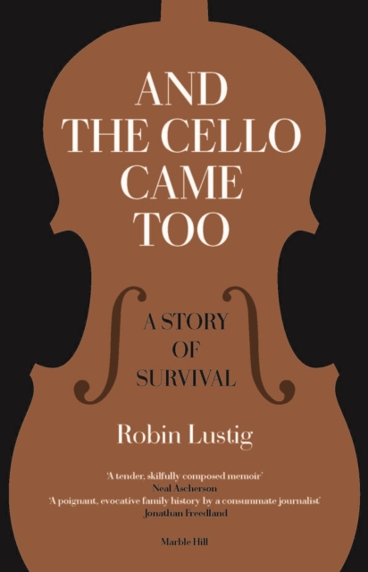 Coperta cărții 'AND THE CELLO CAME TOO - Robin Lustig'