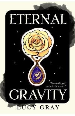Eternal Gravity - Lucy Gray
