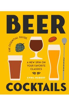 Coperta cărții 'Beer Cocktails - Cyril Hubert'