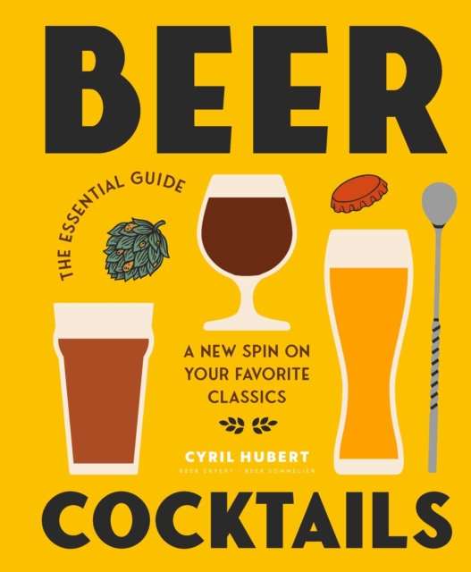 Coperta cărții 'Beer Cocktails - Cyril Hubert'