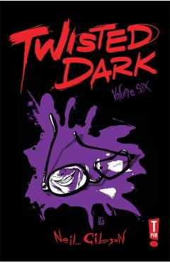 Twisted Dark Volume 6 - Neil Gibson