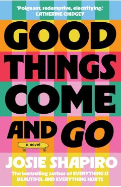 Coperta cărții 'Good Things Come and Go - Josie Shapiro'