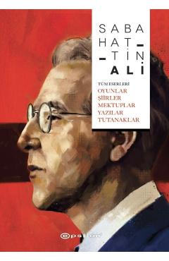 Sabahattin Ali - T?m Eserleri Oyunlar, Siirler, Mektuplar, Yazilar, Tutanaklar -