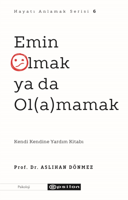 Coperta cărții 'Emin Olmak Ya da Olamamak (Hayati Anlamak 6) -'