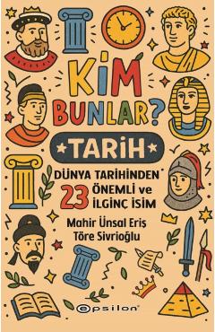 Kim Bunlar: Tarih - T?re Sivrioglu Mahir ?nsal Eris