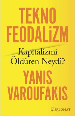 Teknofeodalizm: Kapitalizmi ?ld?ren Neydi? -