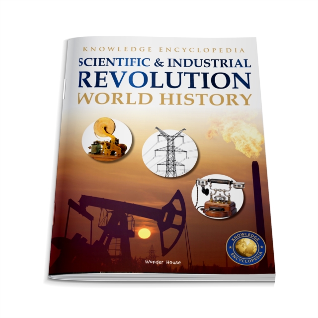 Coperta cărții 'World History - Scientific and Industrial Revolution : Knowledge Encyclopedia For Children -'
