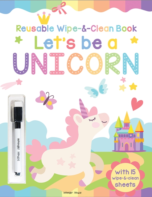 Coperta cărții 'Let's be a Unicorn - Reusable Wipe And Clean Activity Book: With 15 Wipe And Clean Sheets -'