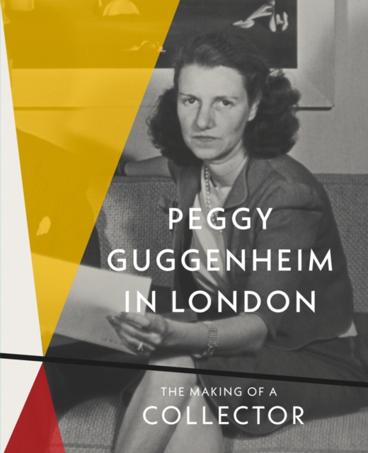 Coperta cărții 'Peggy Guggenheim in London: The Making of a Collector - Grazina Subelyte Grant'