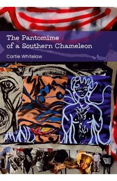 The Pantomime of a Southern Chameleon - Cartie Whitelaw