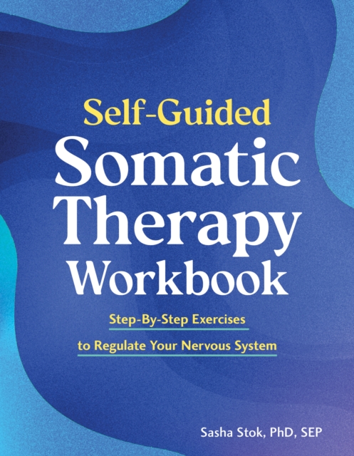 Coperta cărții 'Self-Guided Somatic Workbook - Sasha (sasha Stok) Stok'
