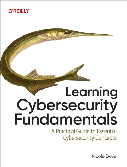 Coperta cărții 'Learning Cybersecurity Fundamentals - Nicole Dove'