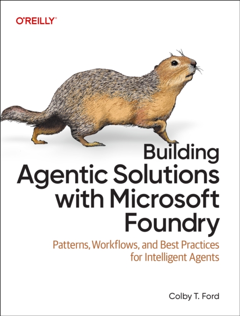 Coperta cărții 'Building Agentic Solutions with Microsoft Foundry - Colby T. Ford'