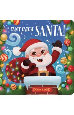 Coperta cărții 'Peek & Pop Can't Catch Santa! - Emily Cunningham'