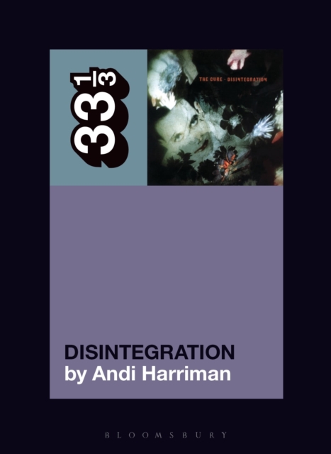 Coperta cărții 'Cure's Disintegration - Andi (music Journalist Harriman'