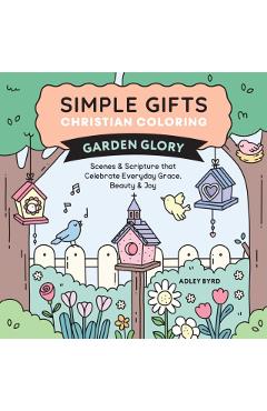 Simple Gifts Christian Coloring: Garden Glory -