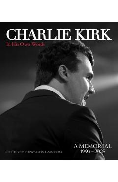 Coperta cărții 'Charlie Kirk, in His Own Words - Christy Edwards Lawton'