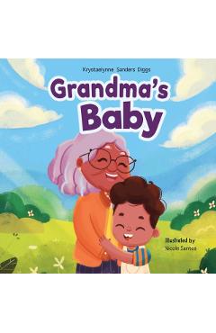 Grandma's Baby - Krystaelynne Sanders Diggs
