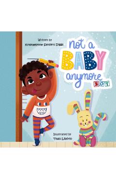 Not a Baby Anymore (Boy) - Krystaelynne Sanders Diggs