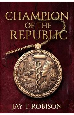 Coperta cărții 'Champion of the Republic: A Timestorm Novel - Jay Robison'