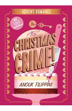 It's Christmas Crime!: An Advent Romance - Anouk Filippini