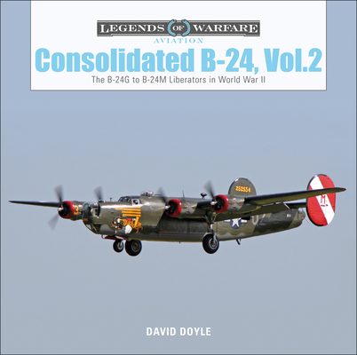 Coperta cărții 'Consolidated B-24 Vol.2: The B-24g to B-24m Liberators in World War II - David Doyle'