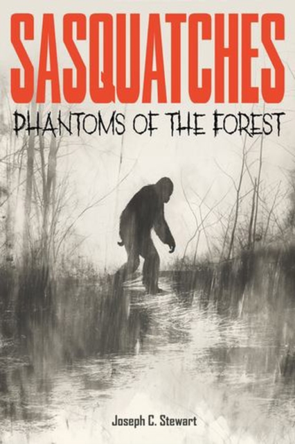 Coperta cărții 'Sasquatches: Phantoms of the Forest - Joseph C. Stewart'