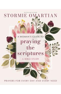 Coperta cărții 'A Woman's Guide to Praying the Scriptures: Prayers for Every Day and Every Need (a Prayer Bible Study) - Stormie'