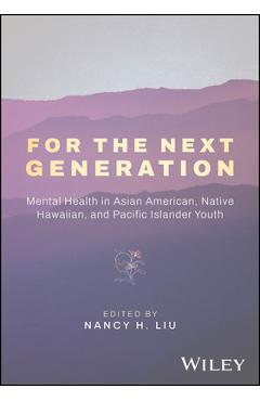 Coperta cărții 'For the Next Generation: Mental Health in Asian American / Pacific Islander Youth - Nancy H. Liu'
