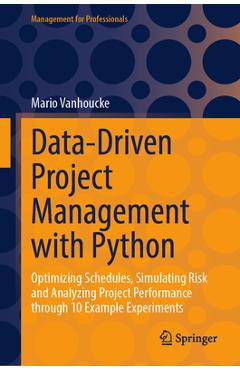 Coperta cărții 'Data-Driven Project Management with Python: Optimizing Schedules, Simulating Risk and Analyzing Project Performance'
