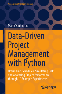Coperta cărții 'Data-Driven Project Management with Python: Optimizing Schedules, Simulating Risk and Analyzing Project Performance'