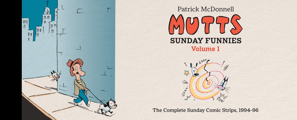 Coperta cărții 'Mutts: Sunday Funnies Volume 1: The Complete Sunday Comic Strips, 1994-96 - Patrick Mcdonnell'