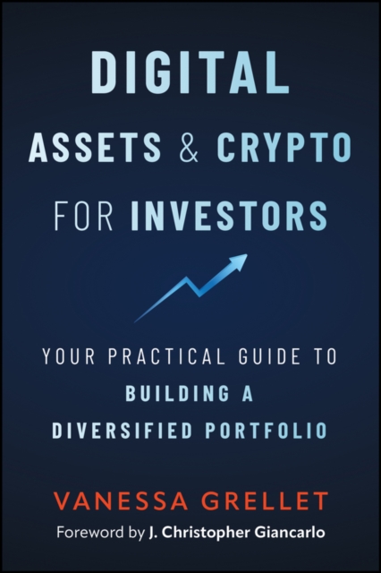 Coperta cărții 'Digital Assets and Crypto for Investors: Your Practical Guide to Building a Diversified Portfolio - Vanessa Grellet'