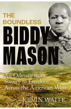 Coperta cărții 'The Boundless Biddy Mason: An Odyssey from Slavery to Freedom Across the American West - Kevin Waite'