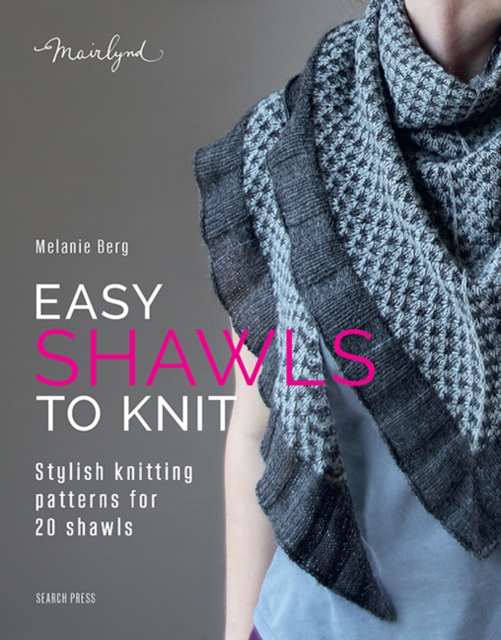 Coperta cărții 'Easy Shawls to Knit: Stylish Knitting Patterns for 20 Shawls - Melanie Berg'