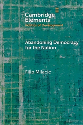 Coperta cărții 'Abandoning Democracy for the Nation - Filip Milacic'
