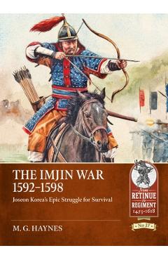 Coperta cărții 'Imjin War 1592-98: Joseon Korea's Epic Struggle for Survival - M. G. Haynes'