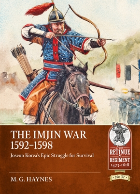 Coperta cărții 'Imjin War 1592-98: Joseon Korea's Epic Struggle for Survival - M. G. Haynes'