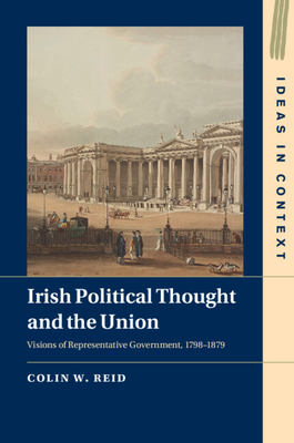 Coperta cărții 'Irish Political Thought and the Union - Colin W. Reid'