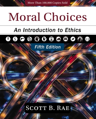 Coperta cărții 'Moral Choices, Fifth Edition: An Introduction to Ethics - Scott Rae'