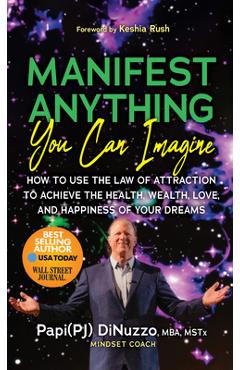 Coperta cărții 'Manifest Anything You Can Imagine: How to Use the Law of Attraction to Achieve the Health, Wealth, and Happiness of'