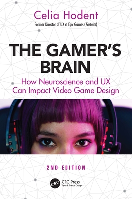 Coperta cărții 'The Gamer's Brain: How Neuroscience and UX Can Impact Video Game Design - Celia Hodent'