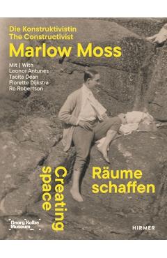 Coperta cărții 'Creating Space - The Constructivist Marlow Moss: With Leonor Antunes, Tacita Dean, Florette Dijkstra and Ro Robertson -'