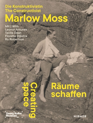 Coperta cărții 'Creating Space - The Constructivist Marlow Moss: With Leonor Antunes, Tacita Dean, Florette Dijkstra and Ro Robertson -'
